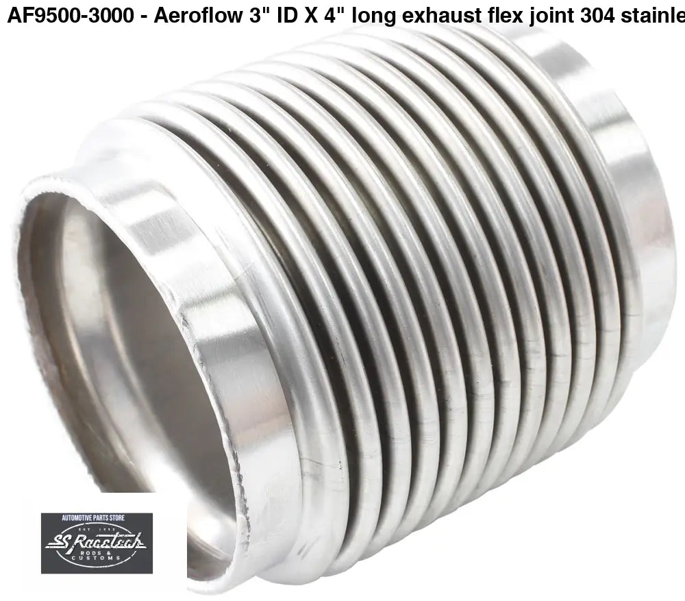 AF9500-3000 - Aeroflow 3’’ ID X 4’’ long exhaust flex joint 304 stainless steel FABRICATION